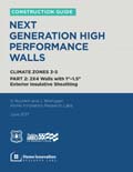 Construction Guide to Next Generation High Performance Walls in Climate Zones 3-5 - Part 2: 2x6 Walls